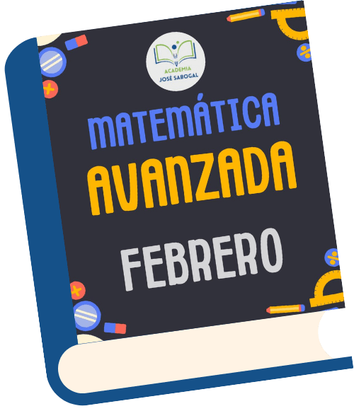 Libro de Matemática Avanzada - Febrero 2025 de la Academia José Sabogal